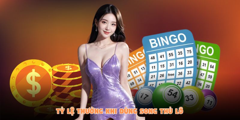 Tỷ lệ trúng thưởng lớn khi sử dụng song thủ lô